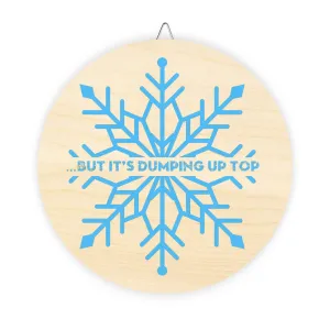 But it’s dumping up top… Sign